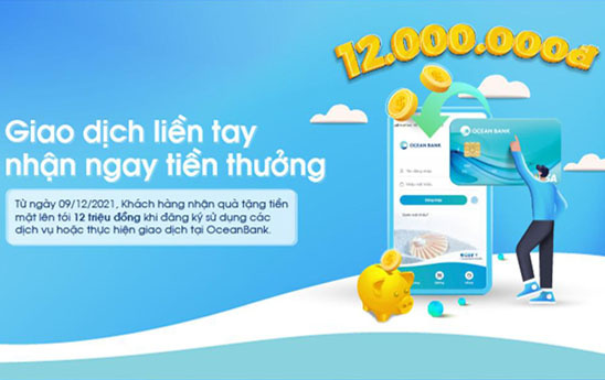 OceanBank tặng quà “Giao dịch liền tay, nhận ngay tiền thưởng”