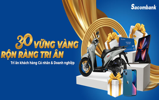 Sacombank dành nhiều ưu đãi khách hàng nhân dịp kỷ niệm 30 năm thành lập