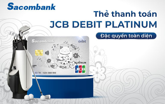 Sacombank ra mắt sản phẩm thẻ thanh toán Sacombank JCB Platinum Debit