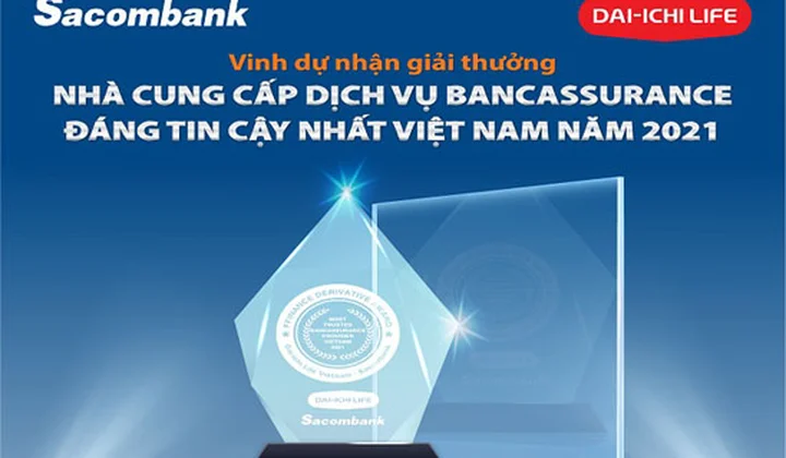 Sacombank và Dai-ichi Life Việt Nam là nhà cung cấp dịch vụ Bancassurance đáng tin cậy nhất Việt Nam 2021