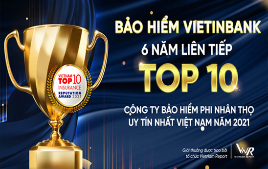 VBI 6 năm liên tiếp trong Top 10 Công ty Bảo hiểm phi nhân thọ uy tín nhất Việt Nam