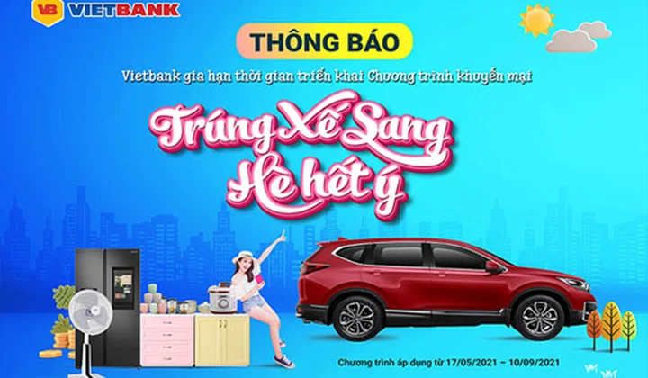 Vietbank gia hạn thời gian triển khai chương trình khuyến mại “Trúng xế sang - Hè hết ý”