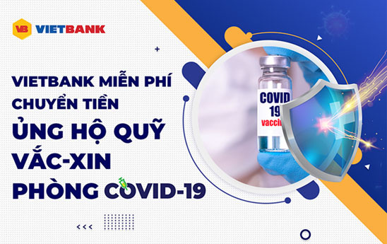 Vietbank miễn phí chuyển tiền ủng hộ Quỹ Văc xin phòng Covid-19