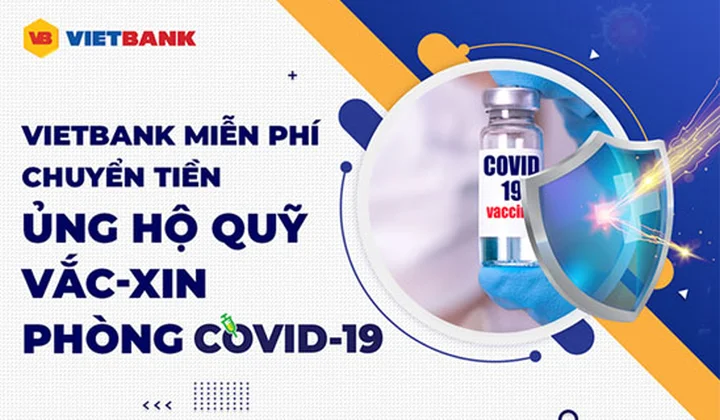 Vietbank miễn phí chuyển tiền ủng hộ Quỹ Văc xin phòng Covid-19