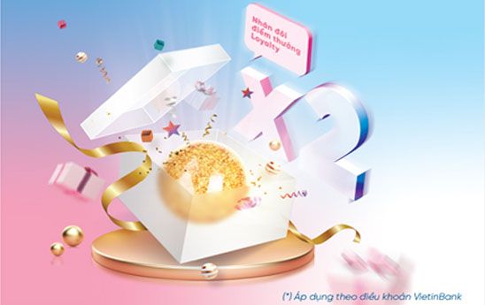 VietinBank Loyalty bùng nổ ưu đãi dịp sinh nhật ngân hàng