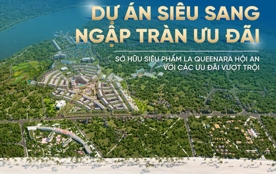 VietinBank cho vay “Dự án siêu sang - Ngập tràn ưu đãi” tại La Queenara Hội An