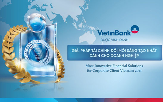 VietinBank được vinh danh là Ngân hàng có “Giải pháp tài chính đổi mới sáng tạo nhất dành cho doanh nghiệp”