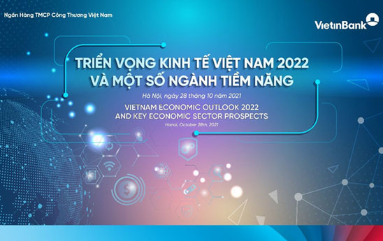 VietinBank tổ chức Hội thảo “Triển vọng kinh tế Việt Nam và tiềm năng tăng trưởng một số ngành kinh tế trọng tâm năm 2022”