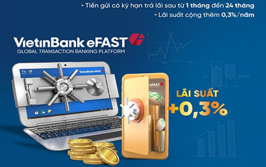 VietinBank ưu đãi thêm 0,3% lãi suất tiền gửi online cho doanh nghiệp trên VietinBank eFAST