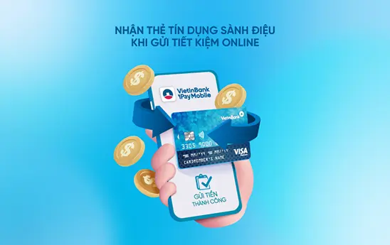 Nhận ngay thẻ tín dụng sành điệu khi gửi tiết kiệm online tại VietinBank iPay