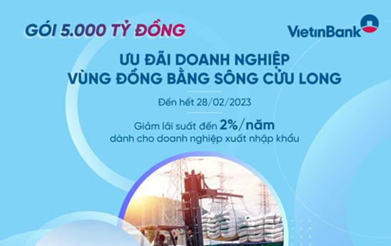 VietinBank giảm thêm 2% lãi suất cho vay doanh nghiệp vùng Đồng bằng Sông Cửu Long