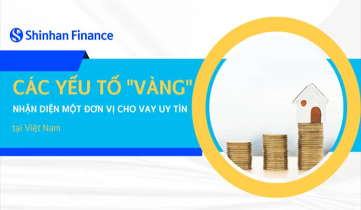 Bí kíp nhận diện một đơn vị vay tiêu dùng uy tín tại Việt Nam