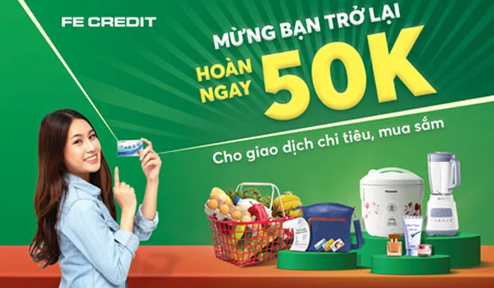 Chủ thẻ FE CREDIT được hoàn 50K khi chi tiêu mua sắm từ 500K