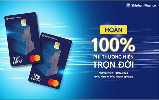 Chủ thẻ tín dụng Shinhan Finance The First hạng Vàng nhận ưu đãi hoàn phí thường niên trọn đời