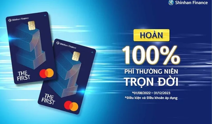 Chủ thẻ tín dụng Shinhan Finance The First hạng Vàng nhận ưu đãi hoàn phí thường niên trọn đời