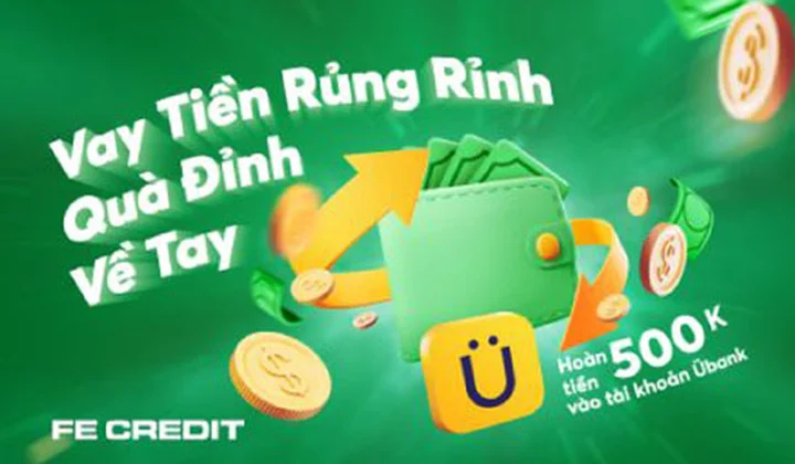 FE CREDIT khuyến mại “Vay tiền rủng rỉnh, quà đỉnh về tay”