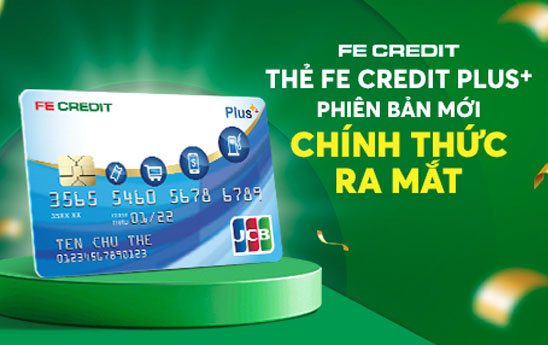 FE CREDIT ra mắt dòng thẻ tín dụng FE CREDIT PLUS+ phiên bản mới