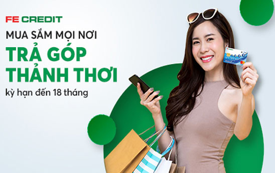 FE Credit ưu đãi lãi suất trả góp các giao dịch mua sắm qua thẻ