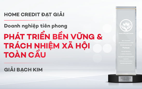 Home Credit Việt Nam nhận giải thưởng “Doanh nghiệp tiên phong Phát triển bền vững và Trách nhiệm xã hội Toàn cầu”