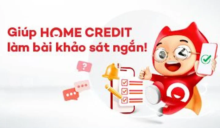 Home Credit Việt Nam thực hiện khảo sát ngắn tìm hiểu nhu cầu của khách hàng