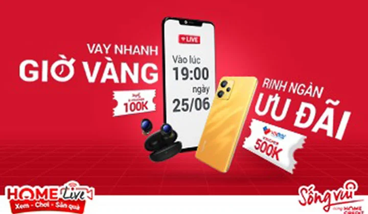 Home Live tháng 6 “Vay nhanh giờ vàng, rinh ngàn quà đỉnh”