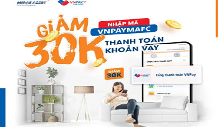 MAFC giảm trực tiếp 30k cho khách hàng thanh toán khoản vay qua VNPAY