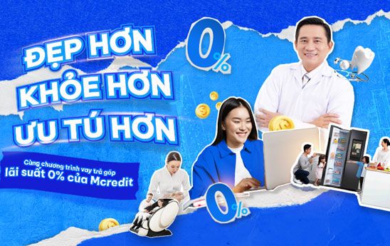 Mcredit cho vay mua trả góp lãi suất 0% các dịch vụ sức khỏe - làm đẹp - giáo dục - điện máy
