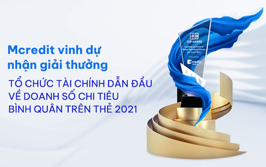 Mcredit lần thứ 3 liên tiếp nhận giải “Tổ chức Tài chính dẫn đầu về Doanh số chi tiêu bình quân trên thẻ 2021” của JCB