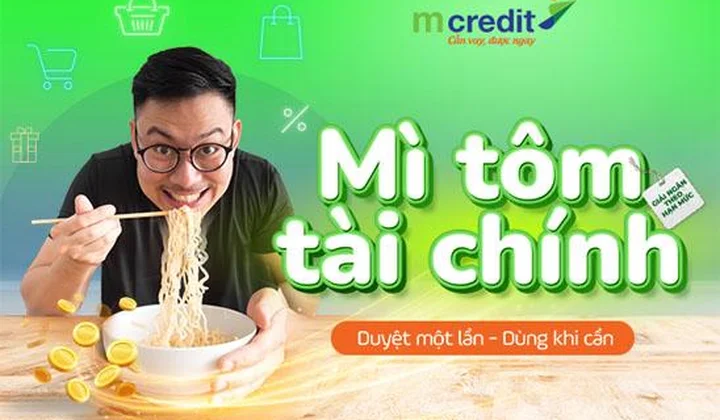 Mcredit triển khai Gói vay hạn mức: Mỳ tôm tài chính - duyệt một lần, dùng khi cần