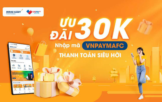 Nhập mã VNPAYMAFC thanh toán tiền vay nhận ngay 30.000 đồng