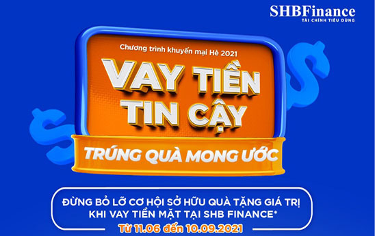 SHB Finance ra mắt chương trình khuyến mại “Vay tiền tin cậy, trúng quà mong ước”