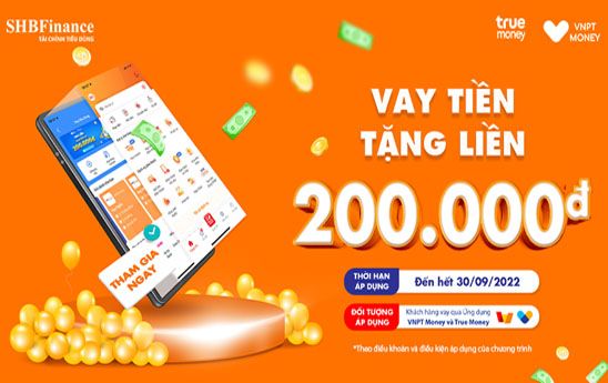 SHB Finance tặng tới 200k cho khách hàng vay qua ứng dụng ví VNPT Money hoặc ví True Money