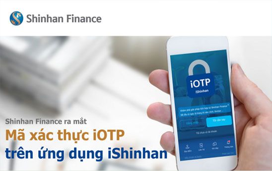 Shinhan Finance áp dụng mã xác thực iOTP trên ứng dụng iShinhan
