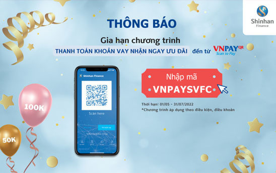Shinhan Finance gia hạn chương trình “Thanh toán khoản vay, nhận ưu đãi VNPAYQR”