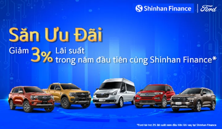 Shinhan Finance hợp tác với Ford Việt Nam giảm 3% lãi suất vay, mua ô tô cho khách hàng