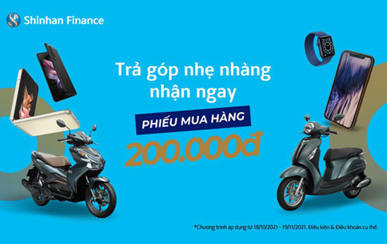 Shinhan Finance khuyến mại “Trả góp nhẹ nhàng, nhận ngay Phiếu mua hàng 200.000 đồng”