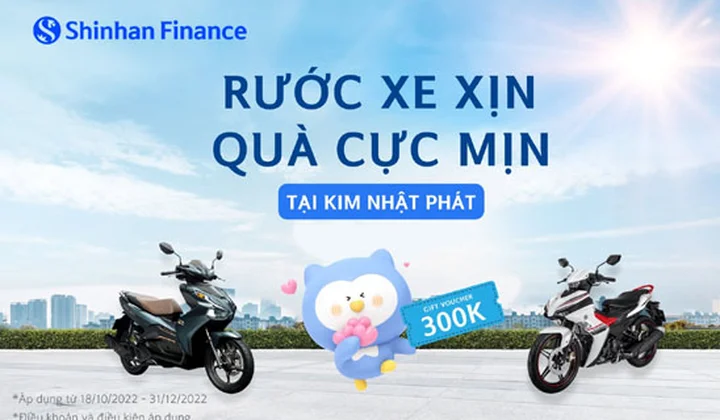 Shinhan Finance tặng khách hàng 300k khi vay tiền để mua xe máy tại Kim Nhật Phát