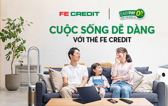 Trả góp lãi suất 0% từ thẻ tín dụng FE CREDIT