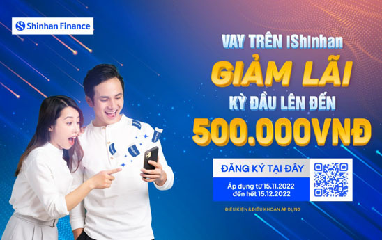 Vay trên iShinhan, giảm lãi kỳ đầu lên đến 500.000 VNĐ