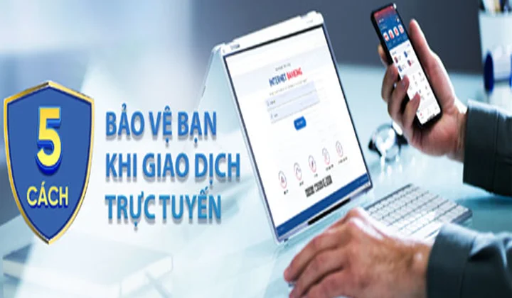 5 cách bảo vệ bạn khi giao dịch trực tuyến