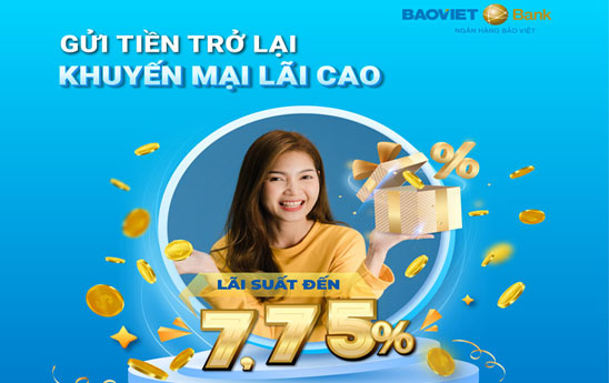 BAOVIET Bank ưu đãi khách hàng với chương trình “Gửi tiền trở lại - Khuyến mại lãi cao”