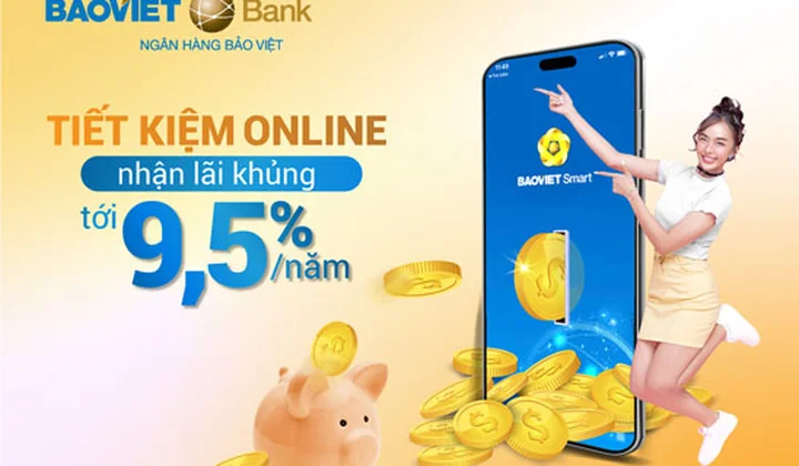 BaoVietBank áp dụng mức lãi suất cao nhất tới 9,5%/năm cho khách hàng cá nhân gửi tiết kiệm online