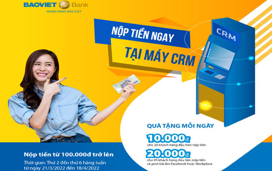 BaoVietBank khuyến mãi “Nộp tiền ngay - Quà liền tay” tại CRM