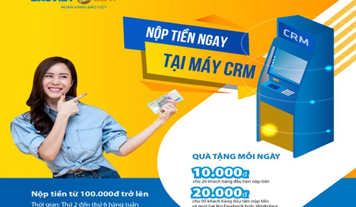 BaoVietBank khuyến mãi “Nộp tiền ngay - Quà liền tay” tại CRM