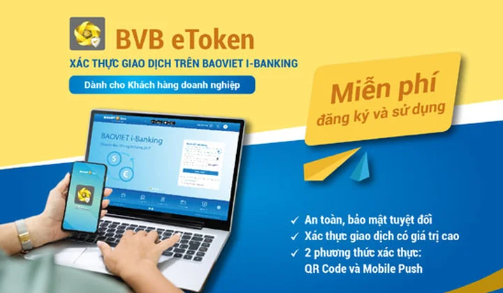 BaoVietBank sử dụng phương thức xác thực BVB eToken đối với doanh nghiệp