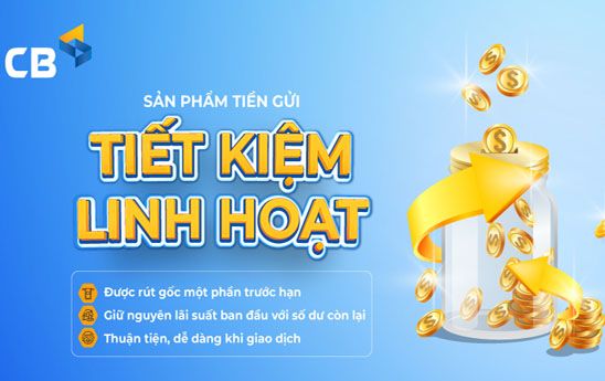 CB ra mắt sản phẩm tiền gửi tiết kiệm linh hoạt dành cho khách hàng cá nhân