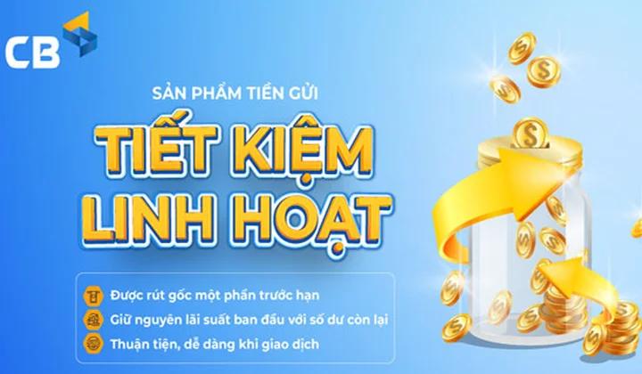 CB ra mắt sản phẩm tiền gửi tiết kiệm linh hoạt dành cho khách hàng cá nhân