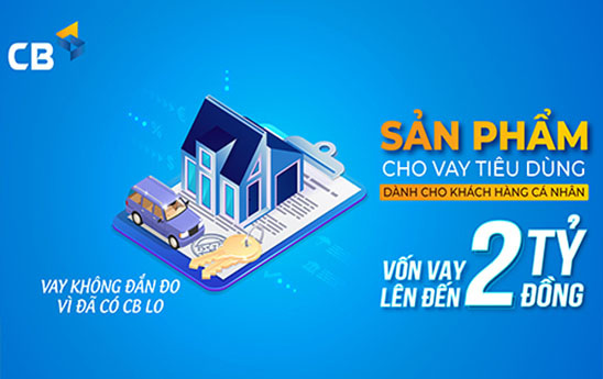 CB triển khai Sản phẩm cho vay tiêu dùng