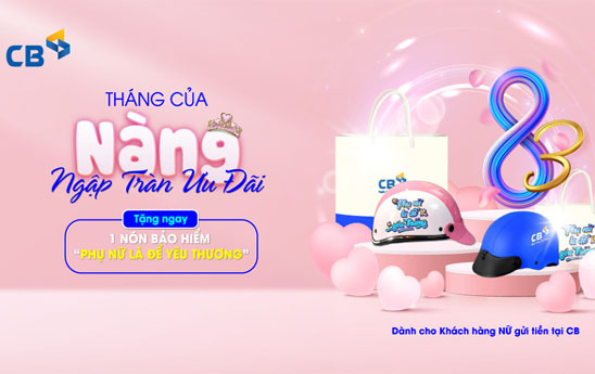 CB triển khai chương trình “Tháng của nàng - Ngập tràn ưu đãi”