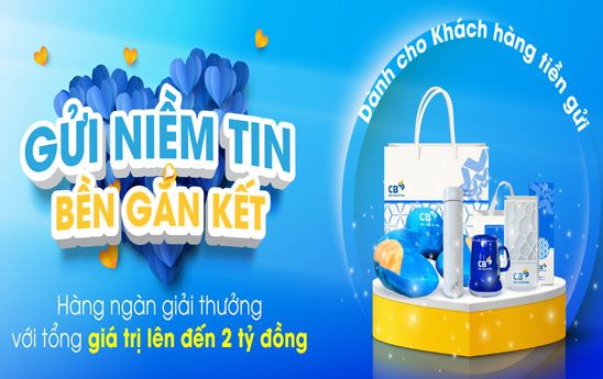 CB triển khai chương trình khuyến mãi “Gửi niềm tin - Bền gắn kết”